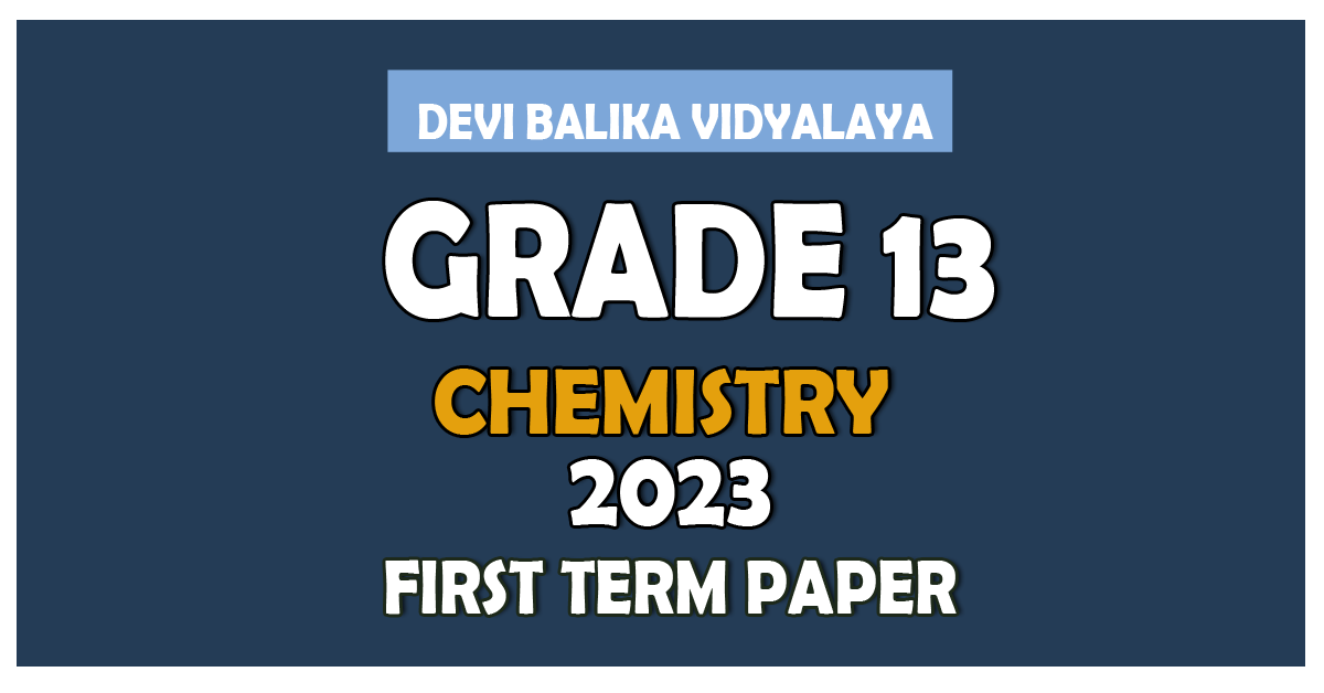Devi Balika Vidyalaya Chemistry 1st Term Test paper 2023 - Grade 13