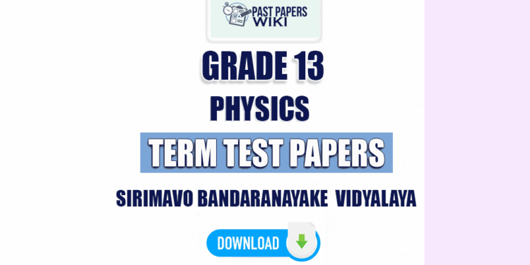 Sirimavo Bandaranayake Vidyalaya Grade 13 Physics Term Test Papers