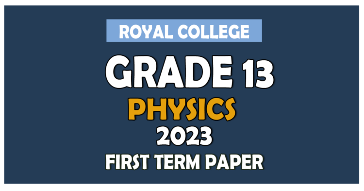 Royal College Physics 1st Term Test paper 2023 - Grade 13