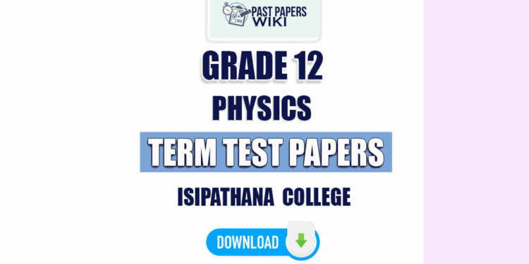 Isipathana College Grade 12 Physics Term Test Papers