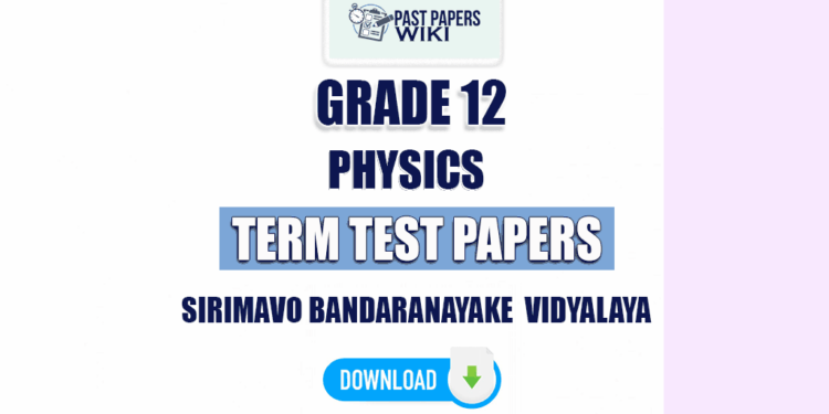 Sirimavo Bandaranayake Vidyalaya Grade 12 Physics Term Test Papers