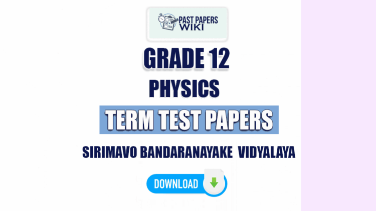 Sirimavo Bandaranayake Vidyalaya Grade 12 Physics Term Test Papers