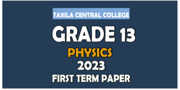 Taxila Central College Physics 1st Term Test paper 2023 - Grade 13