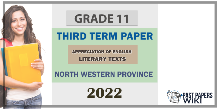 Grade 11 Appreciation of English Literary Texts 3rd Term Test Paper 2022 - North Western Province