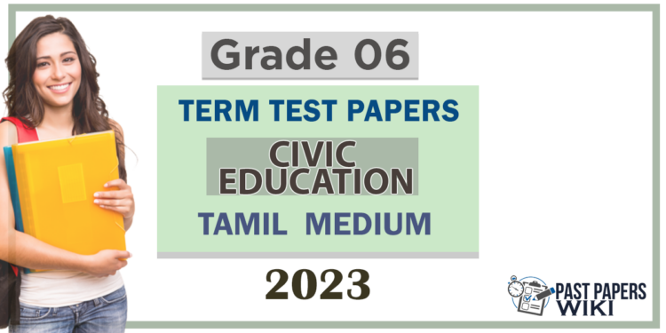 Grade 06 Civic Education Term Test Papers | Tamil Medium