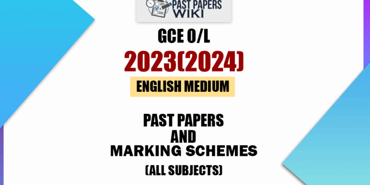 2023(2024) O/L Past Papers and Marking Schemes(English Medium)