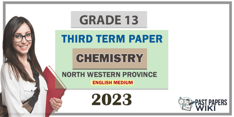 2023 Grade 13 Chemistry 3rd Term Test Paper | North Western Province - English Medium