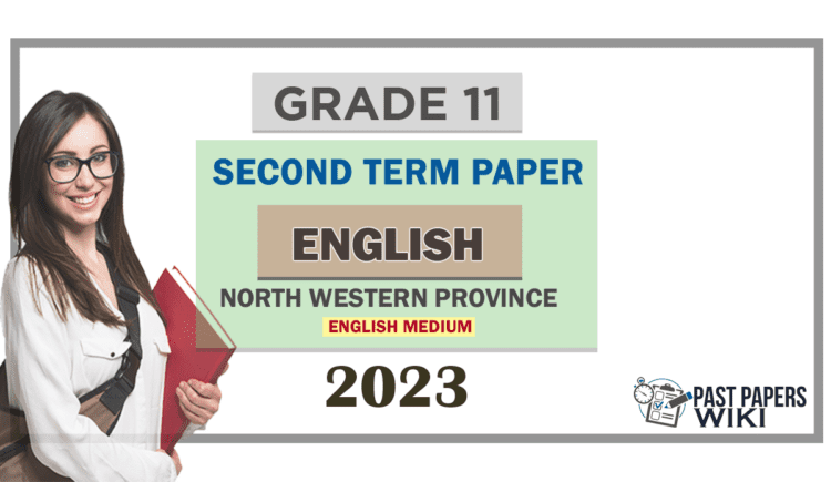 2023 Grade 11 Englis2023 Grade 11 English 2nd Term Test Paper | North Western Provinceh 2nd Term Test Paper | North Western Province