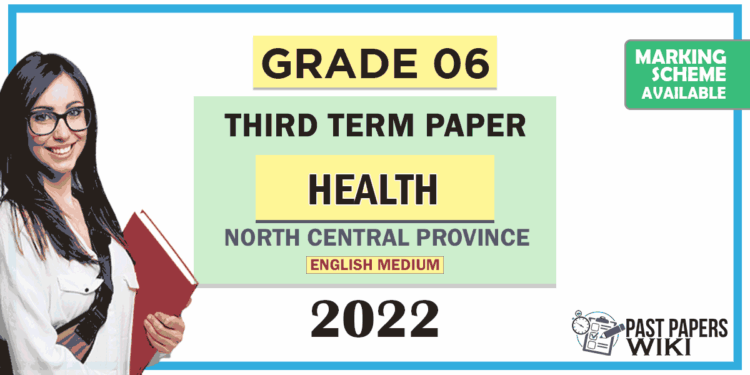 North Central Province 2022 Grade 06 Health 3rd Term Test Paper with Answers | English Medium