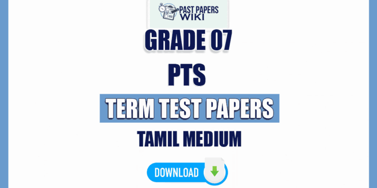 Tamil Medium Grade 07 PTS Term Test Papers
