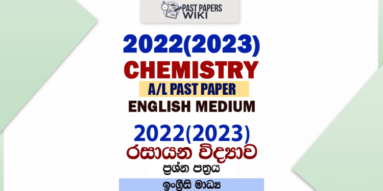 2022(2023) A/L Chemistry Paper | English Medium