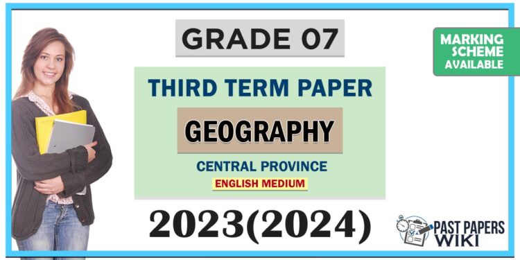 Central Province 2023(2024) Grade 07 Geography 3rd Term Test Paper | English Medium