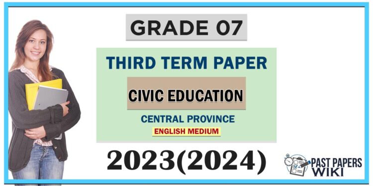 Central Province 2023(2024) Grade 07 Civic Education 3rd Term Test Paper | English Medium