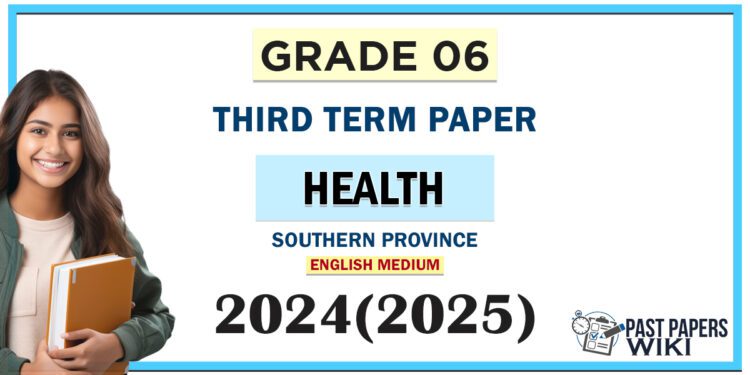 Southern Province 2024 Grade 06 Health 3rd Term Test Paper | English Medium