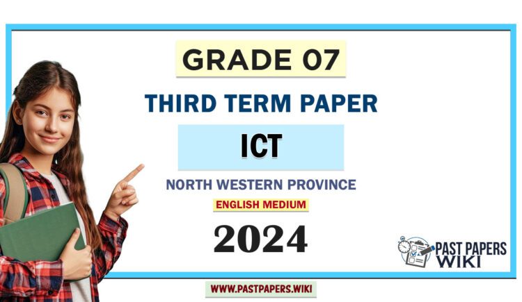 North Western Province 2024 Grade 07 ICT 3rd Term Test Paper | English Medium