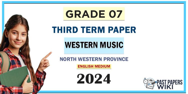 North Western Province 2024 Grade 07 Western Music 3rd Term Test Paper