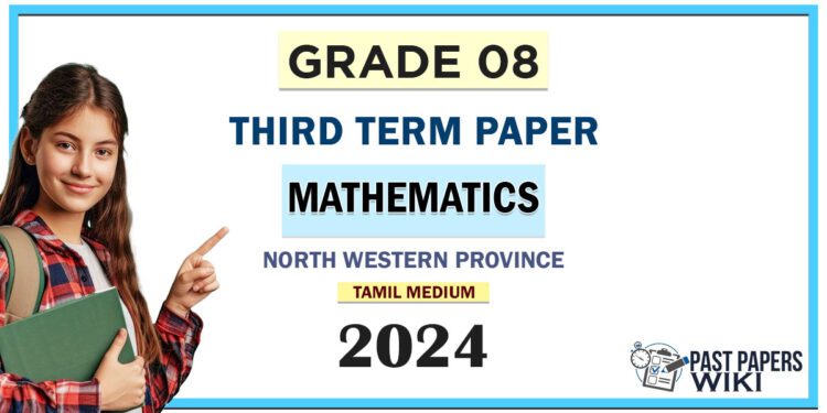North Western Province 2024 Grade 08 Mathematics 3rd Term Test Paper | Tamil Medium