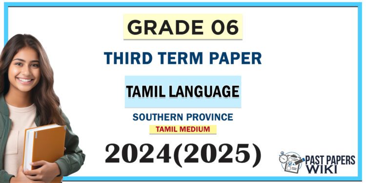 Southern Province 2024 Grade 06 Tamil Language 3rd Term Test Paper | Tamil Medium