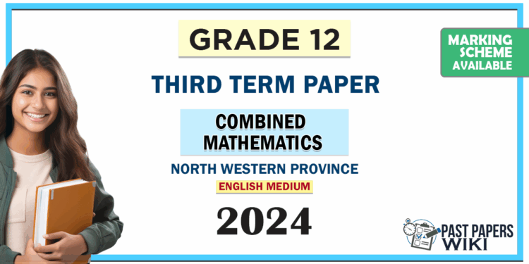 North Western Province Grade 12 Combined Mathematics Third Term Test Paper 2024 With Answers in English Medium