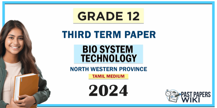 2024 Grade 12 Bio System Technology(BST) 3rd Term Test Paper(Tamil Medium) | North Western Province
