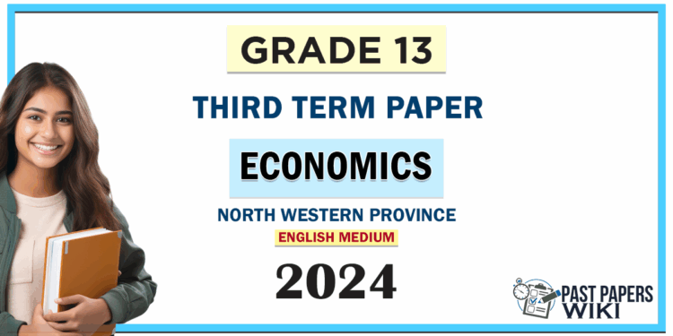 2024 Grade 13 Economics 3rd Term Test Paper(English Medium) | North Western Province