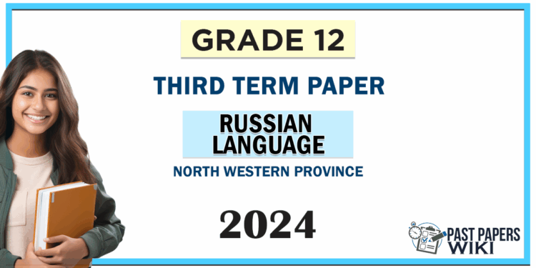 2024 Grade 12 Russian Language 3rd Term Test Paper | North Western Province
