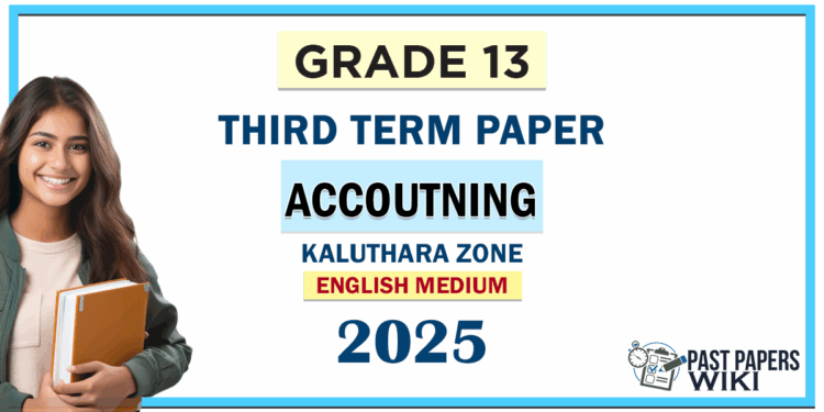 English Medium Grade 13 Accounting 3rd Term Test Paper 2025 | Kaluthara Zone
