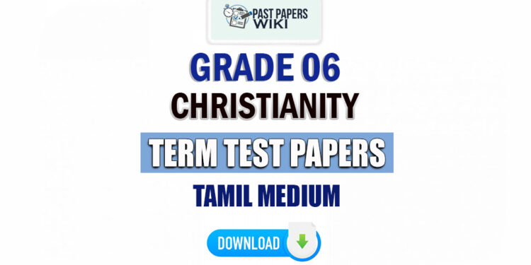 Tamil Medium Grade 06 Christianity Term Test Papers