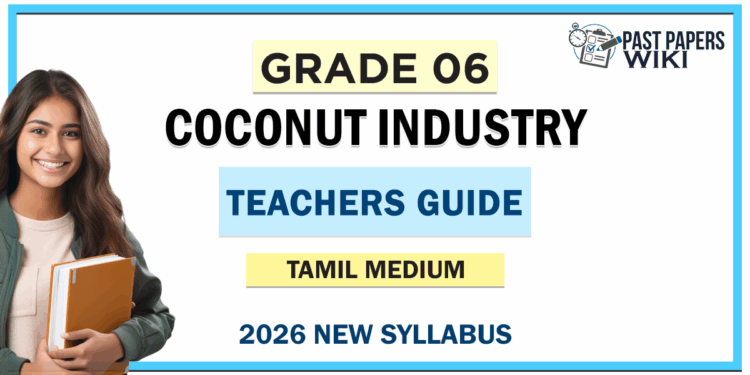 Grade 06 Coconut Industry Teachers Guide (Tamil Medium) | 2026 New Syllabus