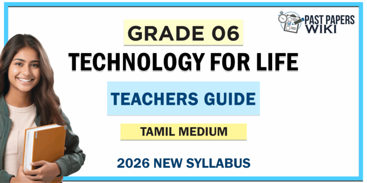 Grade 06 Technology for Life Teachers Guide (Tamil Medium) | 2026 New Syllabus