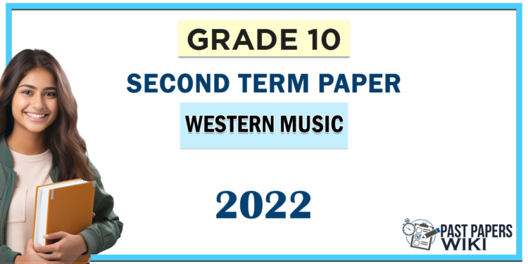 Grade 10 Western Music 2nd Term Test Paper 2022