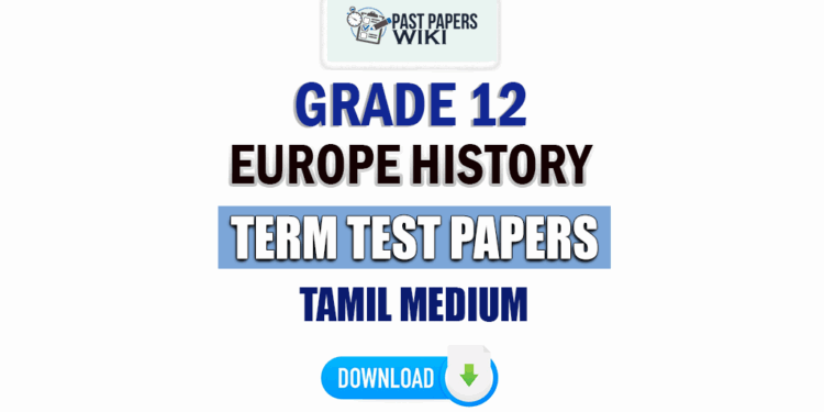 Tamil Medium Grade 12 Europe History Term Test Papers