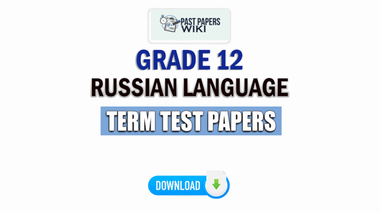 Grade 12 Russian Language Term Test Papers