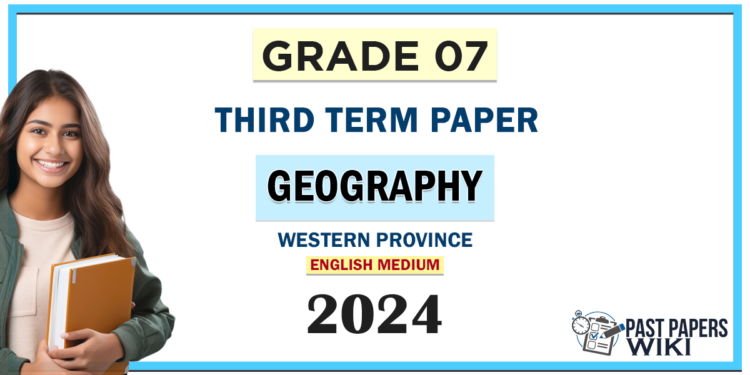 English Medium 2024 Grade 07 Geography 3rd Term Test Paper Western Province