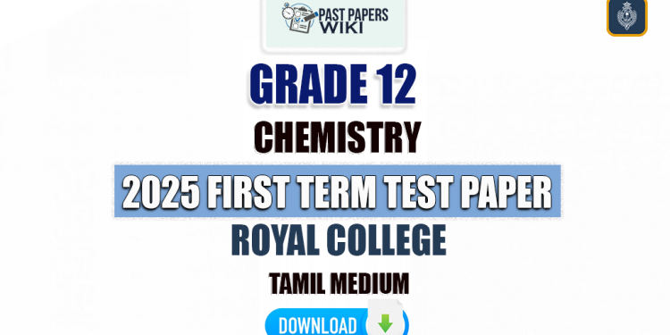 Royal College 2025 Grade 12 Chemistry 1st Term Test Paper(Tamil Medium)