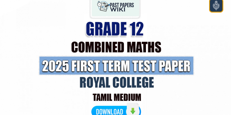Royal College 2025 Grade 12 Combined Maths 1st Term Test Paper(Tamil Medium)