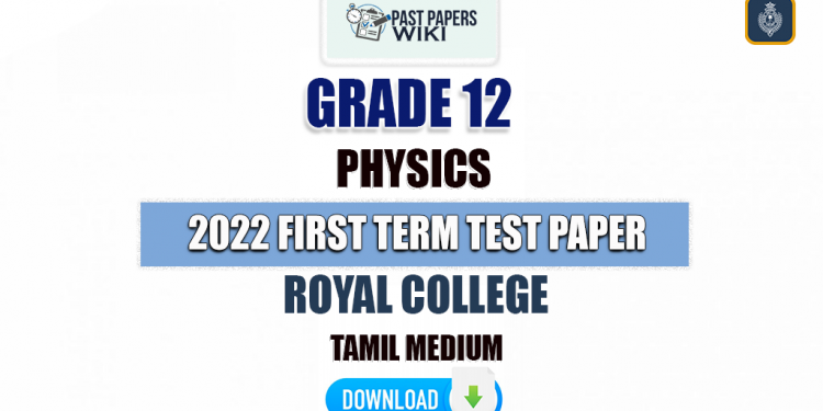 Royal College 2022 Grade 12 Physics 1st Term Test Paper(Tamil Medium)