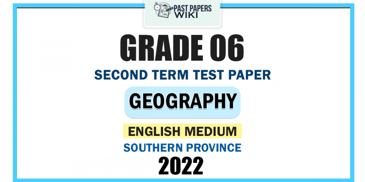 Southern Province 2022 Grade 06 Geography 2nd Term Test Paper | English Medium