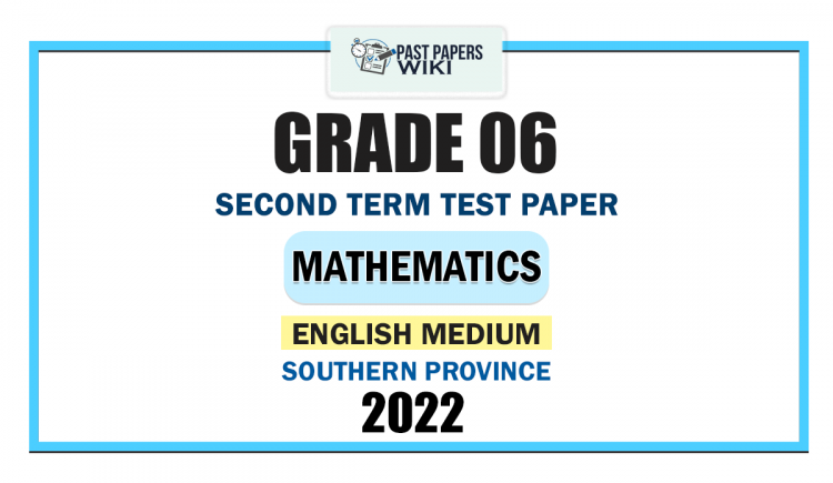 Southern Province 2022 Grade 06 Mathematics 2nd Term Test Paper | English Medium