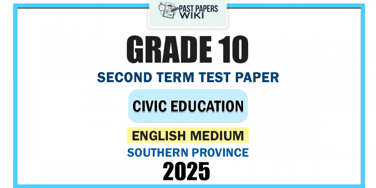 Southern Province 2025 Grade 10 Civic Education 2nd Term Test Paper | English Medium