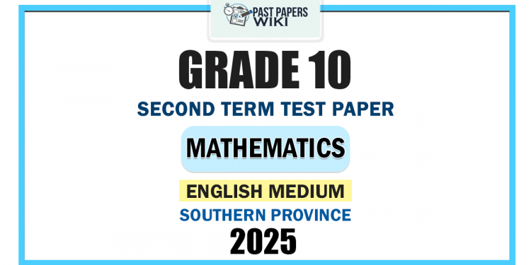 Southern Province 2025 Grade 10 Mathematics 2nd Term Test Paper | English Medium