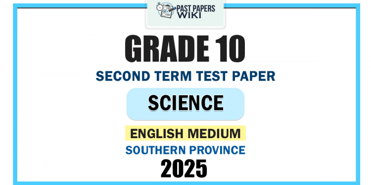 English Medium 2025 Grade 10 Science 2nd Term Test Paper | Southern Province