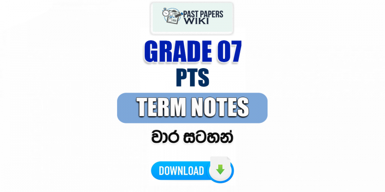 Grade 07 PTS Term Notes | වාර සටහන්