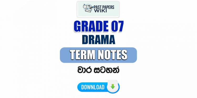 Grade 07 Drama Term Notes | වාර සටහන්