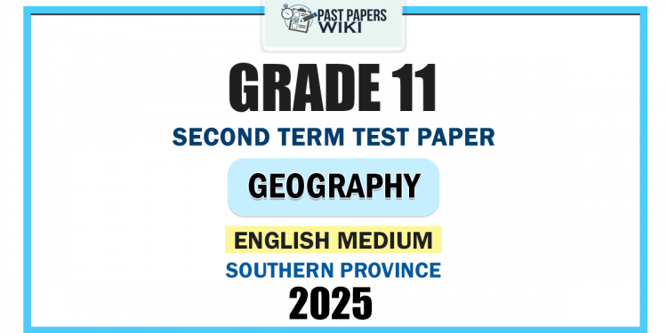 Southern Province 2025 Grade 11 Geography 2nd Term Test Paper | English Medium