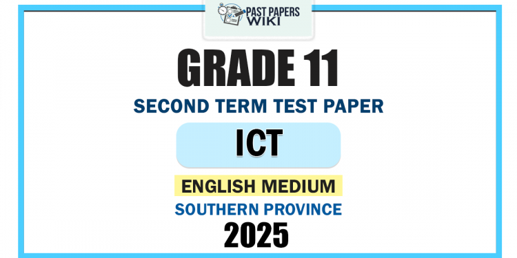 Southern Province 2025 Grade 11 ICT 2nd Term Test Paper | English Medium