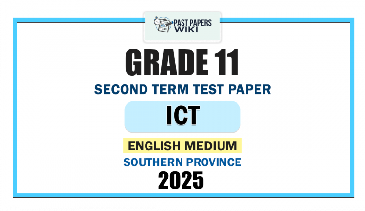 Southern Province 2025 Grade 11 ICT 2nd Term Test Paper | English Medium