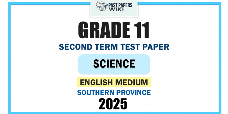 English Medium 2025 Grade 11 Science 2nd Term Test Paper | Southern Province