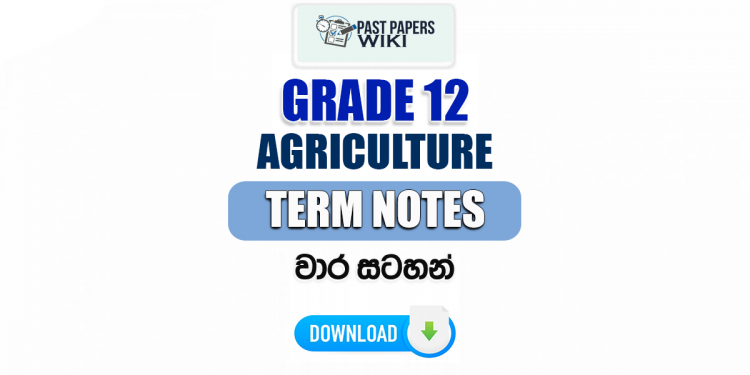 Grade 12 Agriculture Term Notes | වාර සටහන්