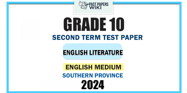 English Medium 2024 Grade 10 English Literature 2nd Term Test Paper | Southern Province